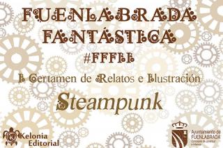 Fuenlabrada Fantstica, primer Certamen de relatos e ilustraciones con temtica steampunk. 